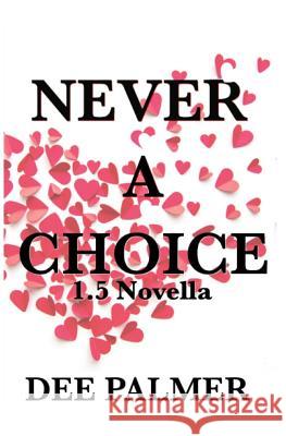 Never a Choice 1.5: A Choices Novella Dee Palmer 9781519574923 Createspace Independent Publishing Platform - książka
