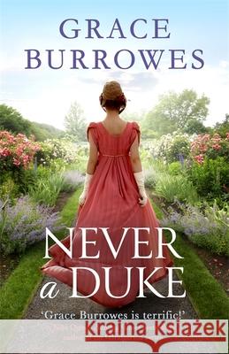 Never a Duke: a perfectly romantic Regency tale for fans of Bridgerton Grace Burrowes 9780349434155 Little, Brown Book Group - książka