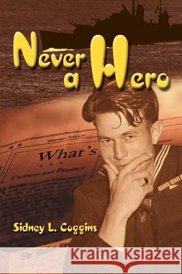 Never a Hero Sidney L. Coggins 9781583486207 Writers Club Press - książka
