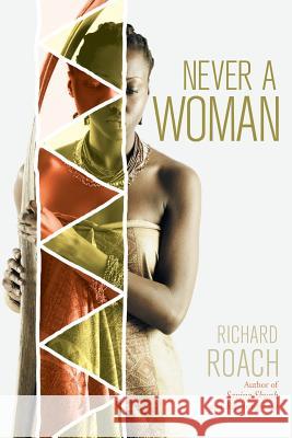 Never a Woman Richard Roach 9781491785041 iUniverse - książka