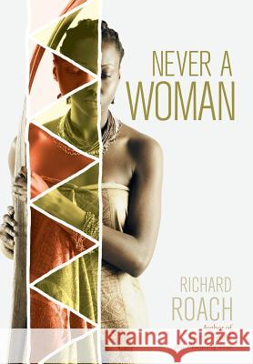 Never a Woman Richard Roach 9781491785065 iUniverse - książka