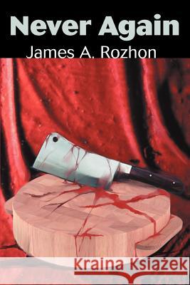 Never Again James A. Rozhon 9780595313686 iUniverse - książka