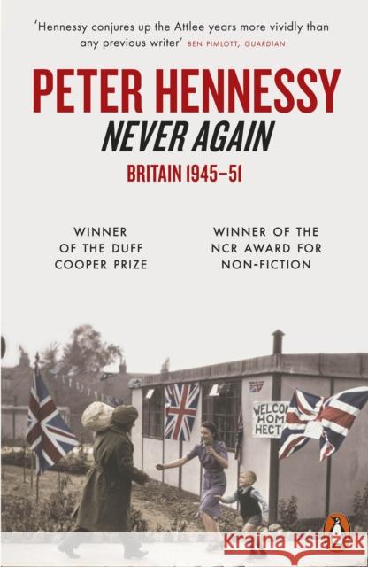 Never Again: Britain 1945-1951 Peter Hennessy 9780141016023 Penguin Books Ltd - książka