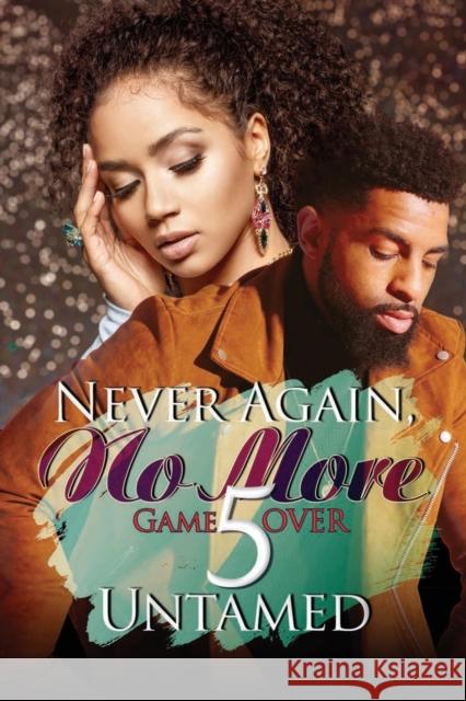 Never Again, No More 5: Game Over Untamed 9781645562979 Kensington Publishing - książka