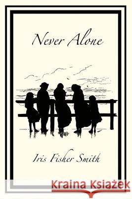 Never Alone Iris Fisher Smith 9781646106356 Dorrance Publishing Co. - książka