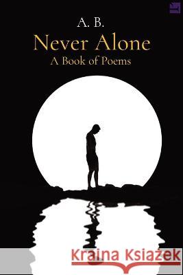 Never Alone: A Book of Poems A. B 9781088084670 A.B. - książka