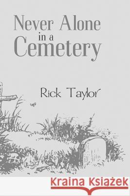 Never Alone in a Cemetery Rick Taylor 9781933704999 Not Avail - książka