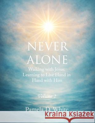 Never Alone: Volume 2 Pamela D. White 9781736201763 Pdw Publications - książka