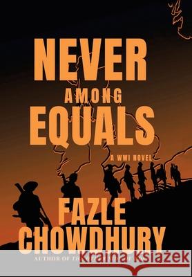 Never Among Equals: A Wwi Novel Fazle Chowdhury 9781663218162 iUniverse - książka