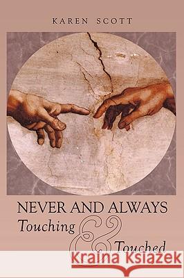 Never and Always Touching & Touched Karen Scott 9781449063009 Authorhouse - książka