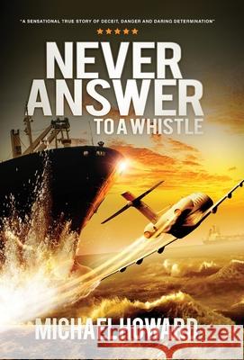 Never Answer To A Whistle Michael Howard 9781916205314 Griffin Publishing UK - książka
