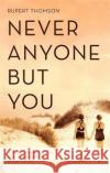 Never Anyone But You Rupert Thomson 9781472153487 Little, Brown Book Group