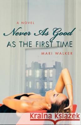 Never as Good as the First Time Mari Walker 9780312375423 St. Martin's Griffin - książka
