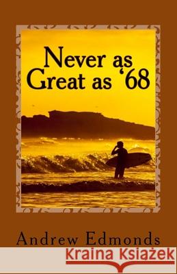 Never as Great as '68 Andrew Edmonds 9781975787424 Createspace Independent Publishing Platform - książka