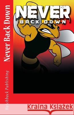 Never Back Down: A Variety of Children's Stories Hatchback Publishing 9781499611298 Createspace Independent Publishing Platform - książka