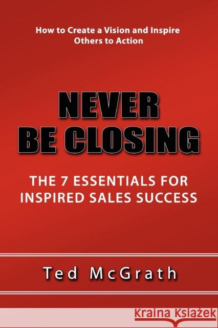 Never Be Closing Ted McGrath 9780557354115 Lulu.com - książka