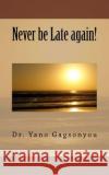 Never be Late again! Gagsonyou, Yano 9781546836452 Createspace Independent Publishing Platform