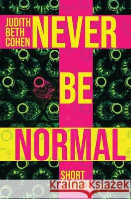 Never Be Normal Judith Beth Cohen 9781639889976 Atmosphere Press - książka