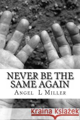 Never Be the Same Again Angel L. Miller 9781481849845 Createspace - książka