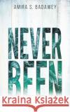 Never Been Amira S. Badawey 9789948041344 Austin Macauley Publishers