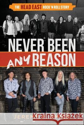 Never Been Any Reason: The Head East Rock 'n Roll Story Jeremy Paul Amick 9780881442755 Yorkshire Publishing - książka