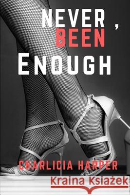 Never, Been Enough Charlicia Harper 9780359685400 Lulu.com - książka