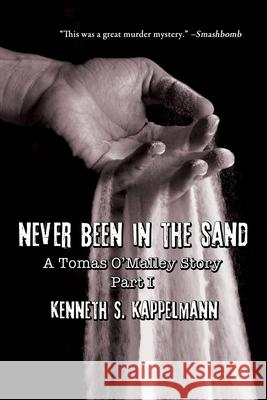 Never Been in the Sand, Part 1 Kenneth S Kappelmann 9781684336296 Black Rose Writing - książka