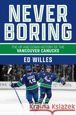 Never Boring: The Up and Down History of the Vancouver Canucks  9781990776892 Harbour Publishing - książka
