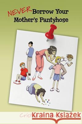 Never Borrow Your Mother's Pantyhose Cristine A. Perlin 9781478285311 Createspace - książka