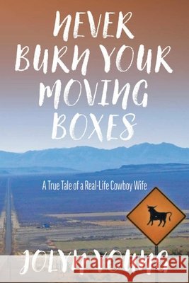Never Burn Your Moving Boxes Jolyn Young 9781646011766 Trafalgar Square Books - książka