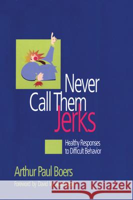 Never Call Them Jerks Arthur P. Boers 9781566992183 Rowman & Littlefield Publishers - książka