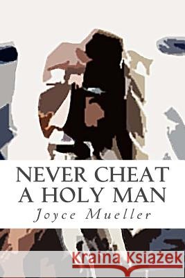 Never Cheat a Holy Man Joyce Mueller 9781532845680 Createspace Independent Publishing Platform - książka