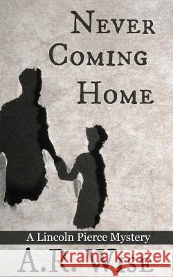 Never Coming Home A. R. Wise 9781508857792 Createspace - książka