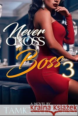 Never Cross A Boss 3 Higgins, Tamicka 9781547113132 Createspace Independent Publishing Platform - książka