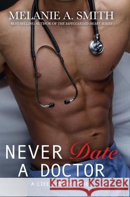 Never Date a Doctor: A Life Lessons Novel Melanie a. Smith 9781952121067 Wicked Dreams Publishing - książka
