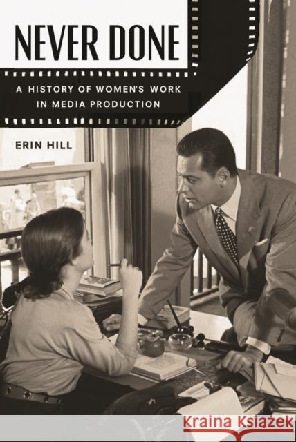 Never Done: A History of Women's Work in Media Production Erin Hill 9780813574868 Rutgers University Press - książka