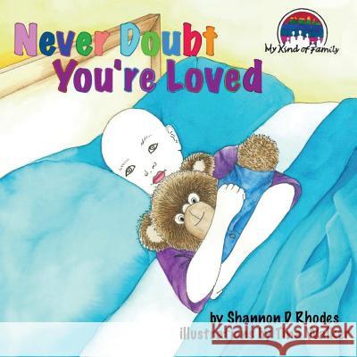 Never Doubt You're Loved: My Kind of Family Shannon D. Rhodes Tina L. Walker 9781499115420 Createspace - książka