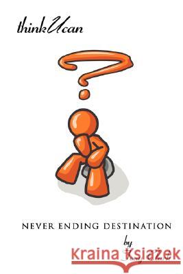 Never Ending Destination Tony Clark 9781434352347 Authorhouse - książka