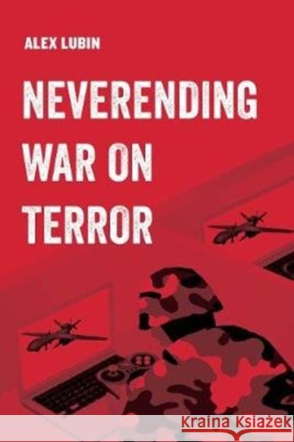 Never-Ending War on Terror: Volume 13 Lubin, Alex 9780520297401 University of California Press - książka