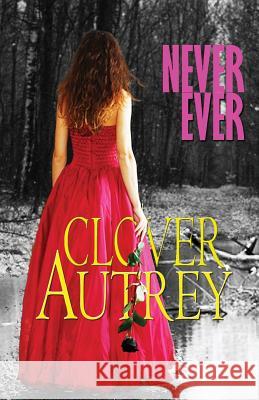 Never Ever Clover Autrey 9781492722595 Createspace - książka