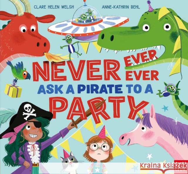 Never, Ever, Ever Ask a Pirate to a Party Clare Helen Welsh 9781839942198 Nosy Crow Ltd - książka