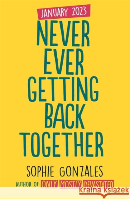 Never Ever Getting Back Together Sophie Gonzales 9781444964646 Hachette Children's Group - książka