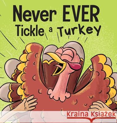 Never EVER Tickle a Turkey: A Funny Rhyming, Read Aloud Picture Book Adam Wallace Mary Nhin 9781637312858 Wallace Nhin - książka