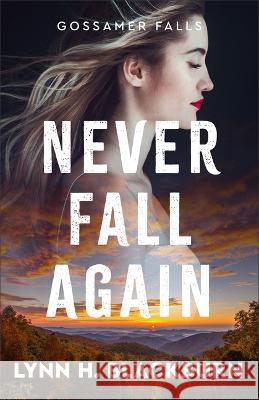 Never Fall Again Lynn H. Blackburn 9780800745585 Fleming H. Revell Company - książka