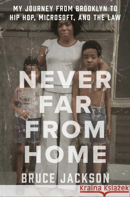 Never Far from Home: My Journey from Brooklyn to Hip Hop, Microsoft, and the Law Bruce Jackson 9781982191153 Simon & Schuster - książka