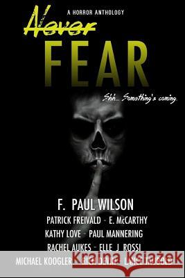 Never Fear F. Paul Wilson Patrick Freivald E. McCarthy 9780692408469 13thirty Books - książka