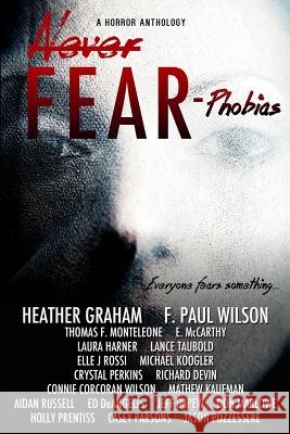 Never Fear - Phobias: Everyone Fears Something... Heather Graham F. Paul Wilson Harley Jane Kozak 9780692505069 13thirty Books - książka