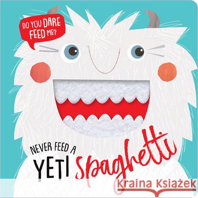 Never Feed a Yeti Spaghetti Make Believe Ideas Ltd 9781788432306 Make Believe Ideas - książka