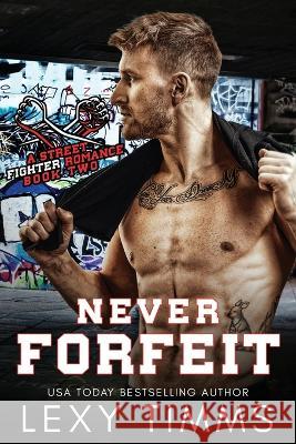 Never Forfeit Lexy Timms   9798395039064 Independently Published - książka