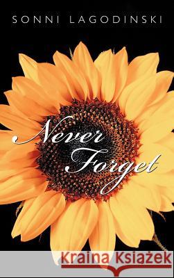 Never Forget: The Sequel to Forever and Always Lagodinski, Sonni 9781452063799 Authorhouse - książka